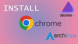 How to install Google Chrome on Endeavouros Arch Linux
