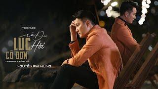 CÓ ĐÔI LÚC HỎI CÔ ĐƠN | NGUYỄN PHI HÙNG | VIDEO MUSIC