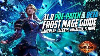 INFINITY LANCE! 11.0 Frost Mage Guide for Pre-patch and Beta | New Rotation, Gameplay & More - WoW