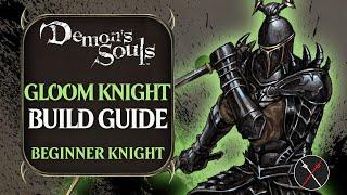 Demon’s Souls Build Guide: Gloom Knight PvE (Beginner Knight Build for Remake)