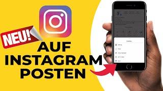 Wie poste ich etwas auf Instagram? (UPDATE für Anfänger und Fortgeschrittene)