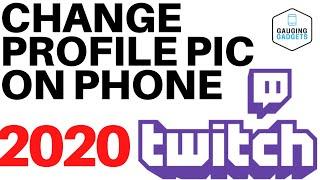 Change Your Twitch Profile Picture on Your Phone - iPhone & Android - 2020