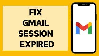 How To Fix Gmail Session Expired (2024)
