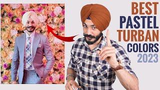 7 Pastel Turban Colors "EVERY SARDAR" Must Buy 2023