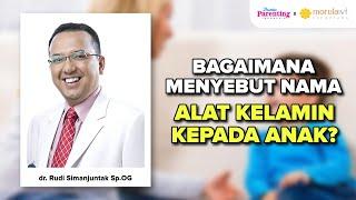 Pentingnya Mengajarkan Anak Menyebut Nama Alat Kelamin dengan Benar | Dunia Parenting Indonesia