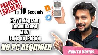 NO PC NEEDED ! Open any Video,MKV Files in iPhone | Open Telegram Downloaded Video files on iPhone