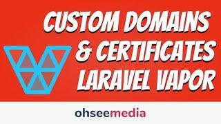 Custom Domains & Certificates with Laravel Vapor