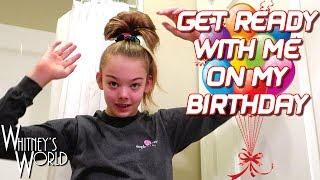 Get Ready with Me on my Birthday! | Whitney Bjerken