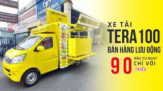 XE BÁN HÀNG LƯU ĐỘNG TERA 100 | ĐẦU TƯ NGAY CHỈ TỪ  90 TRIỆU