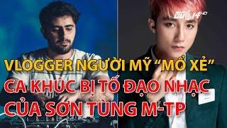 (VTC14)_Một vlogger người Mỹ "mổ xẻ" ca khúc bị tố đạo nhạc của Sơn Tùng M-TP