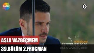 Asla Vazgeçmem 39.Bölüm 2.Fragman ᴴᴰ