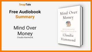 Mind Over Money by Claudia Hammond: 9 Minute Summary