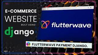 Flutterwave Payment Integration In E-commerce Website using Django | EP. 62