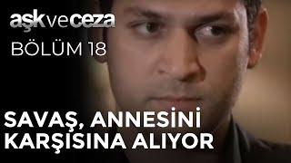 Savaş, Annesini Karşısına Alıyor  | Aşk ve Ceza 18.Bölüm