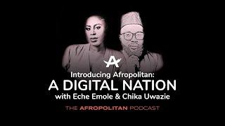 How To Start A New Country: Introducing Afropolitan, a Digital Nation with Eche Emole & Chika Uwazie