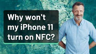 Why won't my iPhone 11 turn on NFC?