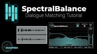 SpectralBalance - Dialogue EQ Matching Tutorial