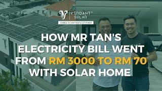 How Mr. Tan's Electricity Bill went from RM3000 to RM70 with Solar Home