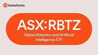 The BetaShares Global Robotics and Artificial Intelligence ETF (ASX: RBTZ)