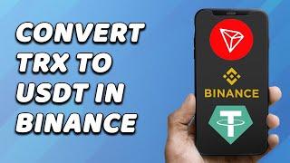 How To Convert TRX To USDT On Binance (EASY!)