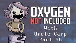 Oxygen Not Included with Uncle Carp (Part 56)