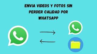 ENVIAR VIDEOS Y FOTOS SIN PERDER CALIDAD POR WHATSAPP