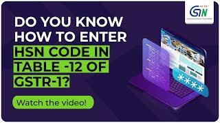 Do you know how to enter HSN code in Table 12 of GSTR 1? Watch video to know more!