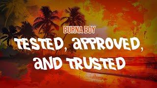 Burna Boy - Tested, Approved, & Trusted (Lyric Video)