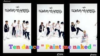 Ten NCT dance challenge " Paint Me Naked" Tik Tok Complication