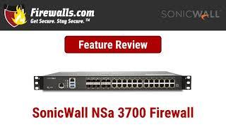 SonicWall NSa 3700 Firewall Review - An Overview of Features, Benefits, & Specs