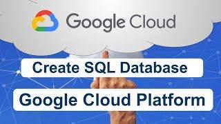 #2 | Google Cloud SQL Create SQL Instance, Creating Database and User