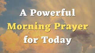 A Powerful Morning Prayer for Today - Lord, Bless me With Your Divine Protection and Guidance