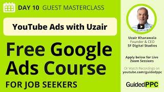 YouTube Ads Masterclass With Uzair Kharawala, SF Digital -Day 10 - Google Ads Course For Job Seekers