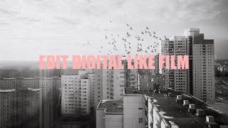 How to Edit Digital Photos like Film