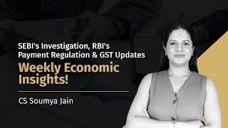 This Week in Finance: SEBI's Investigation, RBI's Payment Regulation & GST Updates | CS Soumya Jain