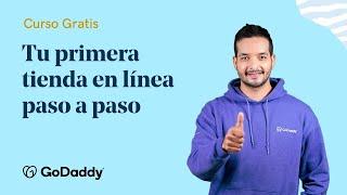 Construye tu tienda en línea con GoDaddy: configuración inicial | Haz tu tienda online | Cap. 1/5