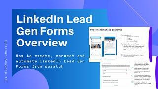 How to create, connect and automate Linkedin Lead Gen forms in 2022