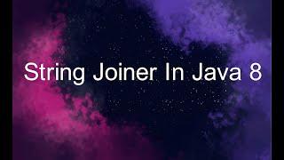 StringJoiner In Java 8