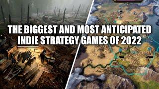 THE BIGGEST AND MOST ANTICIPATED INDIE STRATEGY GAMES OF 2022