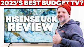 Hisense U6K - The Best Budget TV From 2023?