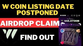 WCOIN AIRDROP LISTING DATE POSTPONED - FIND OUT THEIR REASONS!!|WCOIN NEW UPDATE