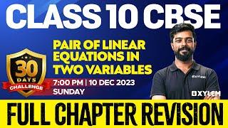 Class 10 CBSE Maths -Pair of Linear Equations in Two Variables -Full Chapter Revision| Xylem 10 CBSE