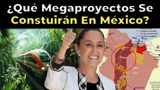 ¿Qué Megaproyectos Mexicanos Hay Planeados Para El 2025?