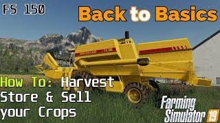 Farming Simulator 19 - Back to Basics - A beginners guide Harvesting Storing & Selling Crops - FS150