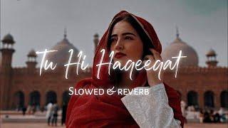 Tu Hi Haqeeqat | Slowed Reverb | Emraan Hashmi,Soha Ali Khan | Javed Ali | Lofi World Vibes 77