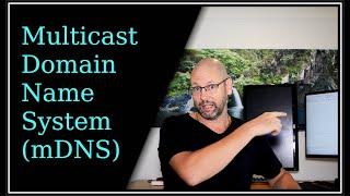 Multicast Domain Name System (mDNS)