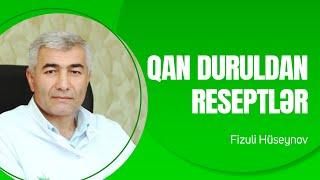 Qan duruldan reseptlər | Fizuli Hüseynov