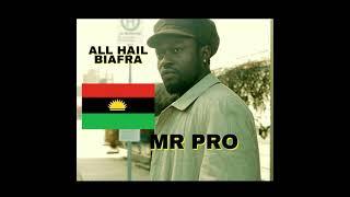 All Hail Biafra - Mr PRO