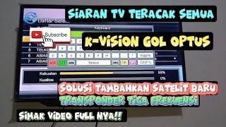 Siaran Tv Hilang Cukup Tambahkan Satelit Transponder Frekuensi terbaru| K-vision Gol Optus Kuband