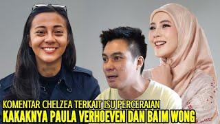 CHELZEA ANGKAT BICARA TERKAIT ISU KERETAKAN RUMAH TANGGA KAKAKNYA PAULA VERHOEVEN DAN BAIM WONG